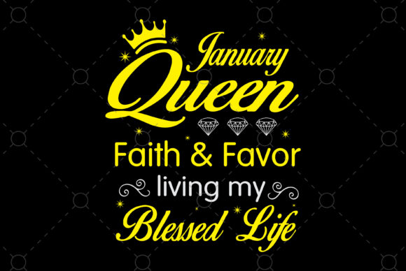 January Queen Faith Favor Blessed Life